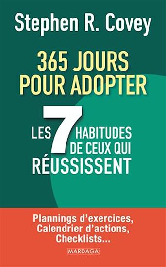 365 jours pour adopter les 7 habitudes de ceux qui réussissent : plannings d&#39;exercices, calendrier d&#39;actions, checklists... - STEPHEN R COVEY