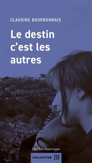Le Destin c&#39;est les autres - CLAUDINE BOURBONNAIS