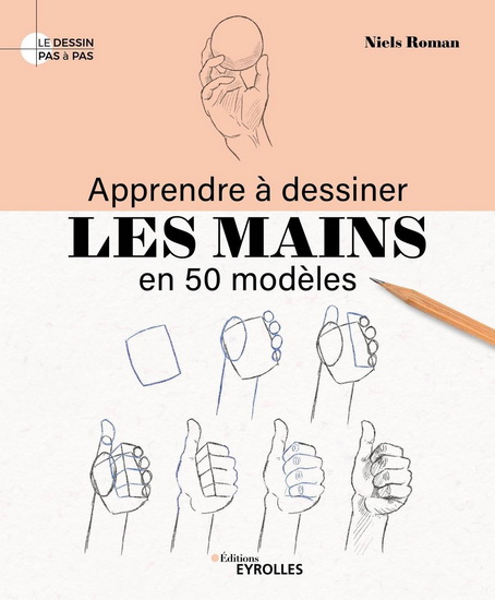 Apprendre à dessiner les mains en 50 modèles - NIELS ROMAN