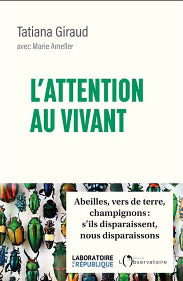 L'Attention au vivant : abeilles, vers de terre, champignons : s'ils disparaissent, nous disparaissons - TATIANA GIRAUD