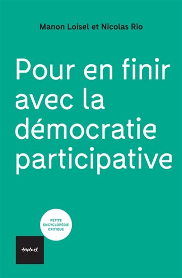 Pour en finir avec la démocratie participative - MANON LOISEL - NICOLAS RIO