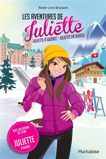 Les Aventures de Juliette : Juliette à Québec - Juliette en Suisse - ROSE-LINE BRASSET