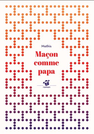 Maçon comme papa N. éd. - JEAN-MARC MATHIS