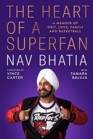 The Heart of a Superfan: A memoir of grit, love, family and basketball - NAV BHATIA - TAMARA BALUJA