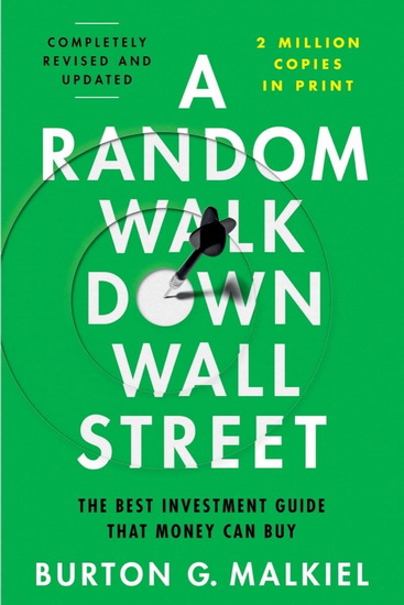 A Random Walk Down Wall Street: The Best Investment Guide That Money Can Buy - BURTON G MALKIEL