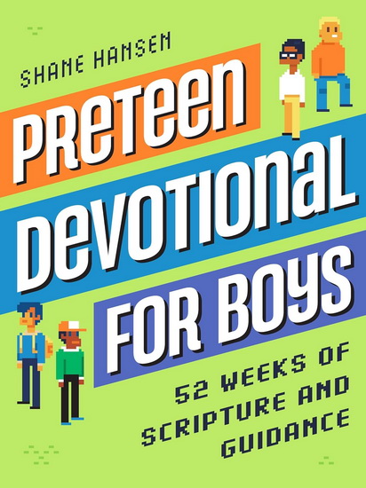 Preteen Devotional for Boys: 52 Weeks of Scripture and Guidance - SHANE HANSEN