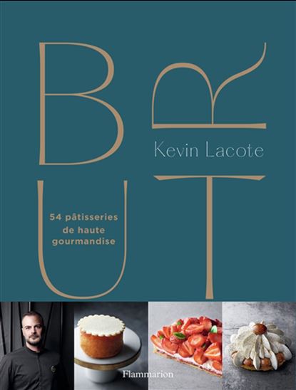 Brut : 54 pâtisseries de haute gourmandise - KEVIN LACOTE