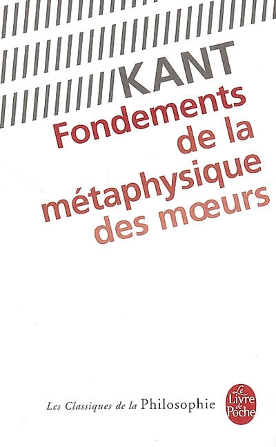 Fondements de la métaphysique des moeurs - EMMANUEL KANT