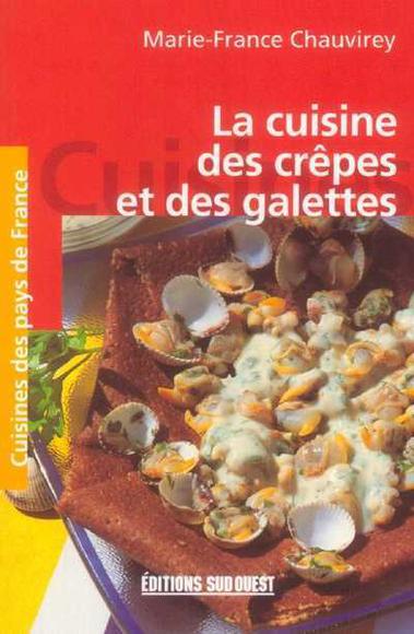 La Cuisine des crêpes et des galettes - MARIE-FRANCE CHAUVIREY