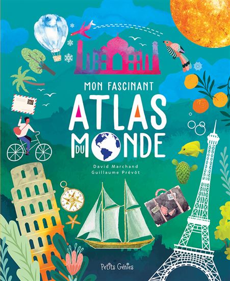 Mon fascinant Atlas du monde - DAVID MARCHAND - GUILLAUME PRÉVÔT