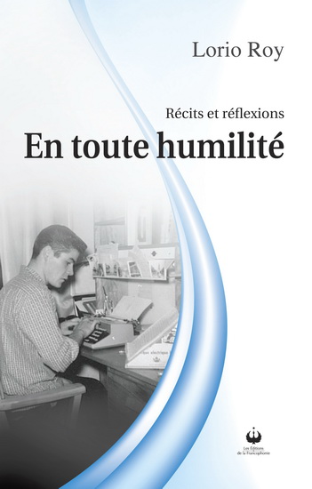 En toute humilité : récits et réflexions - LORIO ROY