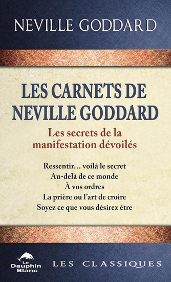 Les Carnets de Neville Goddard : les secrets de la manifestation dévoilés - NEVILLE GODDARD