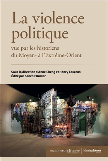 La Violence politique : vue par les historiens du Moyen et de l'Extrême-Orient - COLLECTIF