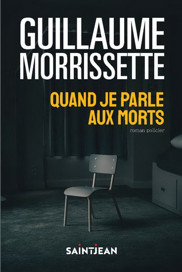 Quand je parle aux morts N. éd. - GUILLAUME MORRISSETTE