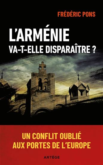 L'Arménie va-t-elle disparaître ? : un conflit oublié aux portes de l'Europe - FRÉDÉRIC PONS