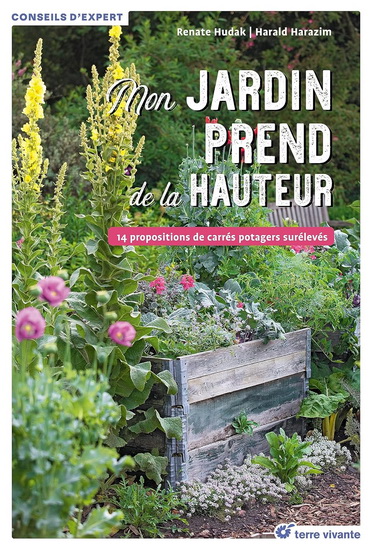Mon jardin prend de la hauteur : 14 expositions de carrés potagers surélevés - RENATE HUDAK - HARALD HARAZIM