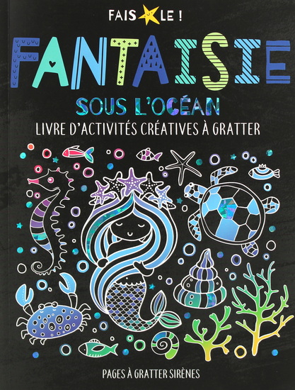 Fantaisie sous l&#39;océan : livre d&#39;activités créatives à gratter - COLLECTIF