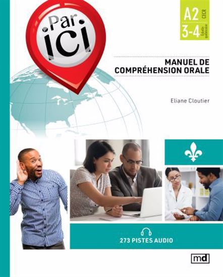 Par ici : manuel de compréhension orale, Niveau A2 / 3-4 - ELIANE CLOUTIER