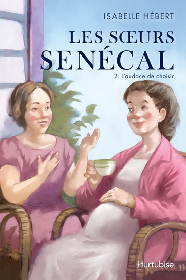 Les Soeurs Senécal T.02 L&#39;audace de choisir - ISABELLE HÉBERT