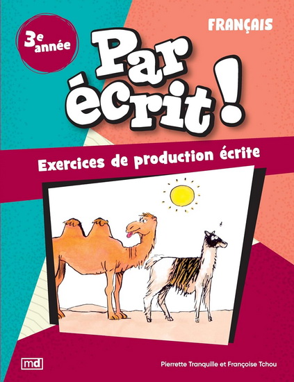 Par écrit ! : Français, 3e année N. éd. - PIERRETTE TRANQUILLE - FRANÇOISE TCHOU