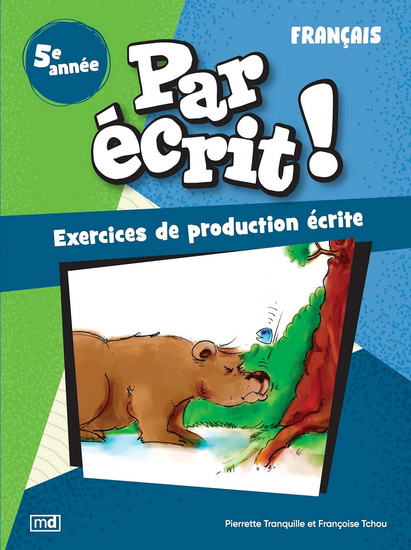 Par écrit ! : Français, 5e année N. éd. - PIERRETTE TRANQUILLE - FRANÇOISE TCHOU