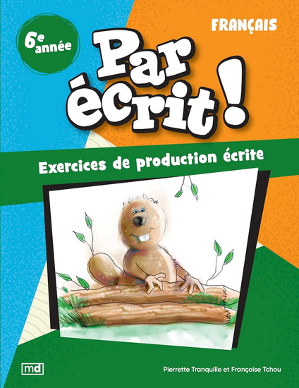 Par écrit ! : Français, 6e année N. éd. - PIERRETTE TRANQUILLE - FRANÇOISE TCHOU