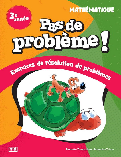 Pas de problème ! : Mathématique, 3e année N. éd. - PIERRETTE TRANQUILLE - FRANÇOISE TCHOU