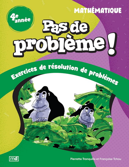 Pas de problème ! : Mathématique, 4e année N. éd. - PIERRETTE TRANQUILLE - FRANÇOISE TCHOU