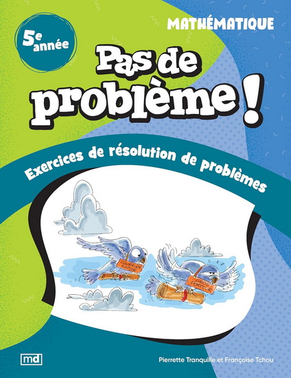 Pas de problème ! : Mathématique, 5e année N. éd. - PIERRETTE TRANQUILLE - FRANÇOISE TCHOU