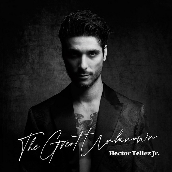 The Great Unknown - HECTOR TELLEZ JR.