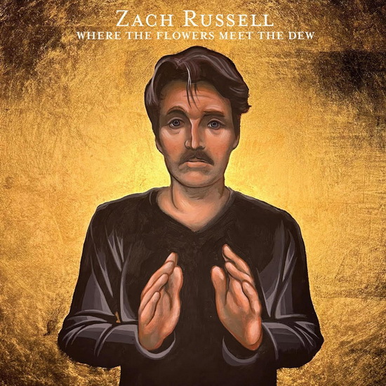 Where The Flowers Meet The Dew - ZACH RUSSELL