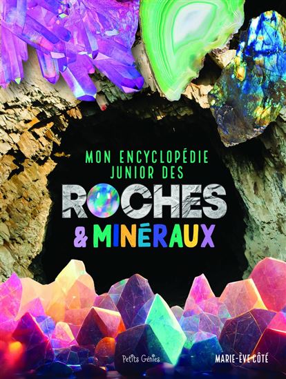 Mon encyclopédie junior des roches et minéraux - MARIE-ÈVE CÔTÉ
