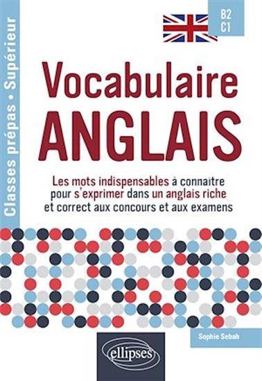 Vocabulaire anglais Spécial classes prépas et enseignement supérieur B2-C1 - SOPHIE SEBAH