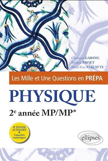Les 1001 questions de la physique en prépa - 2e année MP/MP* - CHRISTIAN GARING - FRÉDÉRIC PAVIET - VIA