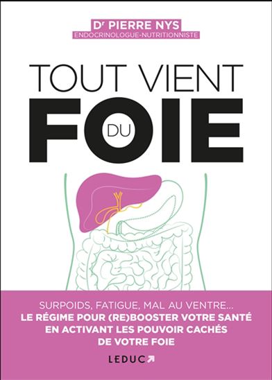 Tout vient du foie : le premier régime pour activer les pouvoirs cachés du foie - PIERRE NYS