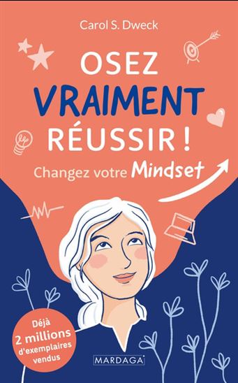 Osez vraiment réussir ! : changer d&#39;état d&#39;esprit - CAROL S DWECK