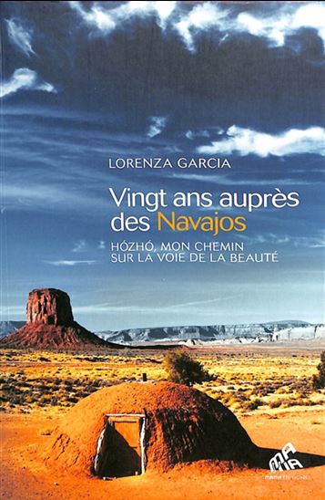 20 ans auprès des Navajos : hozho, mon chemin sur la voie de la beauté - LORENZA GARCIA
