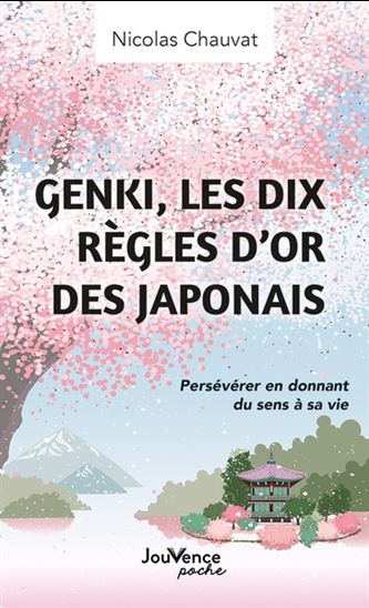Genki : les dix règles d'or des Japonais : persévérer en donnant du sens à sa vie - NICOLAS CHAUVAT