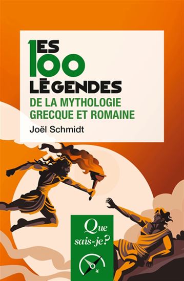 Les 100 légendes de la mythologie grecque et romaine 3e éd. - JOËL SCHMIDT