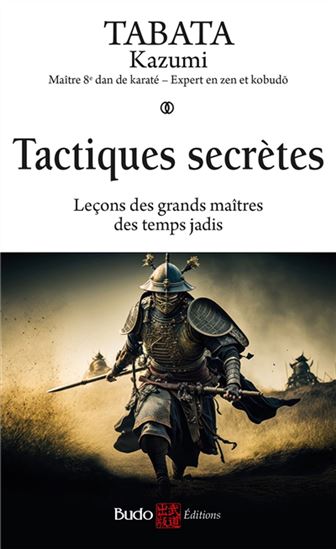 Tactiques secrètes : leçons des grands maîtres des temps jadis - KAZUMI TABATA