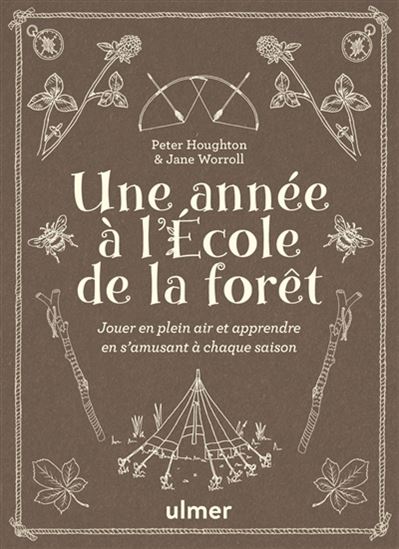 Une année à l&#39;école de la forêt : jouer en plein air et apprendre en s&#39;amusant à chaque saison - PETER HOUGHTON - JANE WORROLL