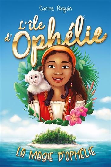 La Magie d&#39;Ophélie #01 - CARINE PAQUIN