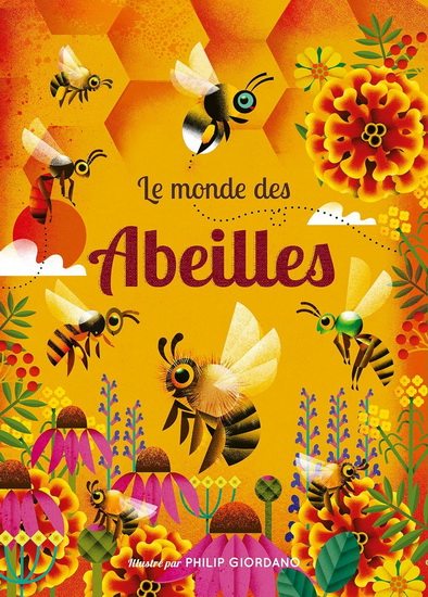 Le Monde des abeilles - CAMILLA DE LA BÉDOYÈRE - PHILIP GIORDANO