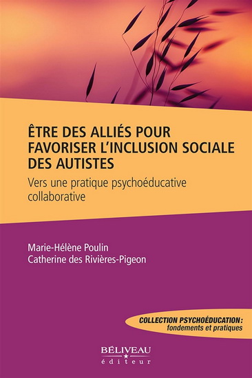 La Pratique psychoéducative et collaborative pour les autistes : être des alliés pour favoriser l’inclusion - MARIE-HÉLÈNE POULIN - CATHERINE DES RIVIÈRES-PIGEON