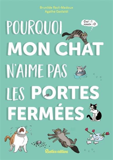 Pourquoi mon chat n&#39;aime pas les portes fermées - BRUNILDE RACT-MADOUX - AGATHE GASTALDI