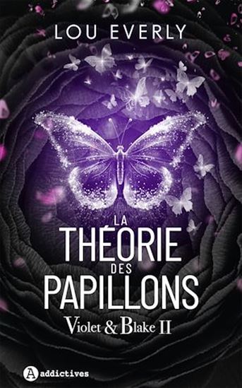La Théorie des papillons – Violet & Blake tome II - LOU EVERLY