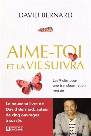 Aime-toi et la vie suivra : clés pour une transformation réussie - DAVID BERNARD