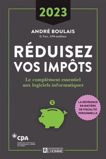 Réduisez vos impôts : Année d’imposition 2023 : Le complément essentiel aux logiciels informatiques - ANDRÉ BOULAIS