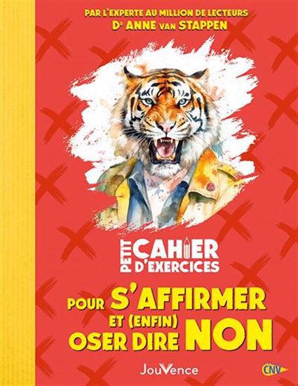 Petit cahier d'exercices pour s'affirmer et (enfin) oser dire non N. éd. - ANNE VAN STAPPEN - JEAN AUGAGNEUR