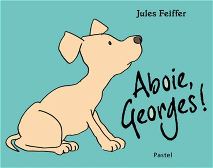 Aboie, Georges ! N. éd. - JULES FEIFFER